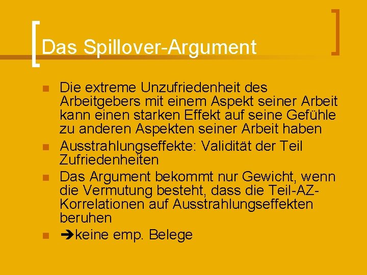 Das Spillover-Argument n n Die extreme Unzufriedenheit des Arbeitgebers mit einem Aspekt seiner Arbeit