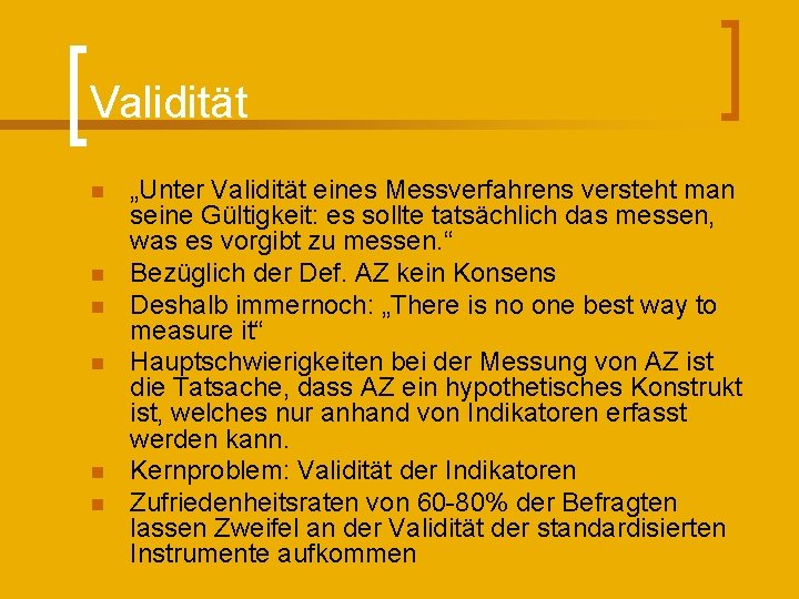 Validität n n n „Unter Validität eines Messverfahrens versteht man seine Gültigkeit: es sollte