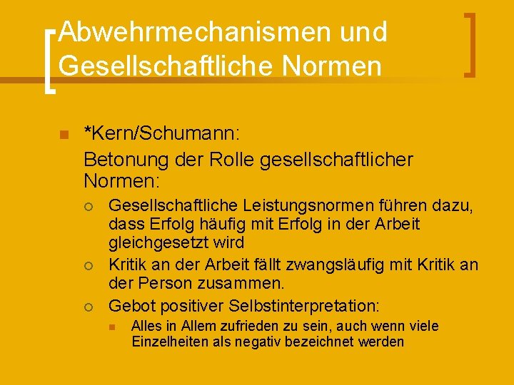 Abwehrmechanismen und Gesellschaftliche Normen n *Kern/Schumann: Betonung der Rolle gesellschaftlicher Normen: ¡ ¡ ¡
