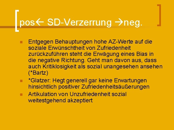pos SD-Verzerrung neg. n n n Entgegen Behauptungen hohe AZ-Werte auf die soziale Erwünschtheit