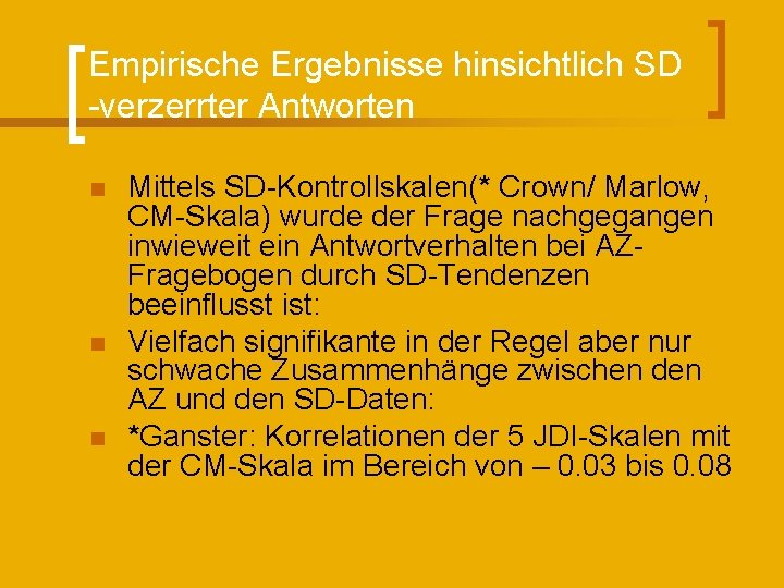Empirische Ergebnisse hinsichtlich SD -verzerrter Antworten n Mittels SD-Kontrollskalen(* Crown/ Marlow, CM-Skala) wurde der