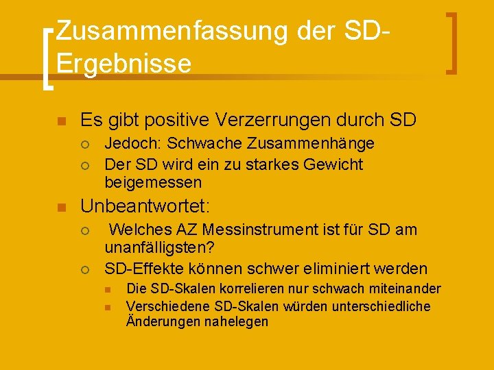 Zusammenfassung der SDErgebnisse n Es gibt positive Verzerrungen durch SD ¡ ¡ n Jedoch: