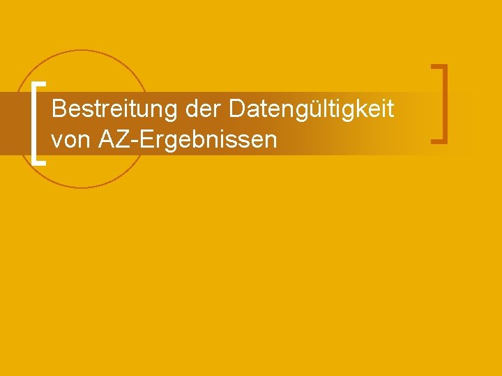 Bestreitung der Datengültigkeit von AZ-Ergebnissen 
