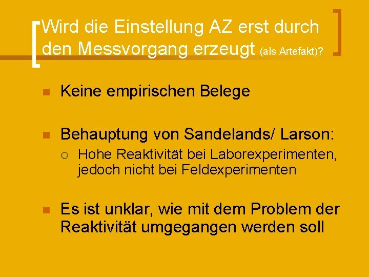 Wird die Einstellung AZ erst durch den Messvorgang erzeugt (als Artefakt)? n Keine empirischen