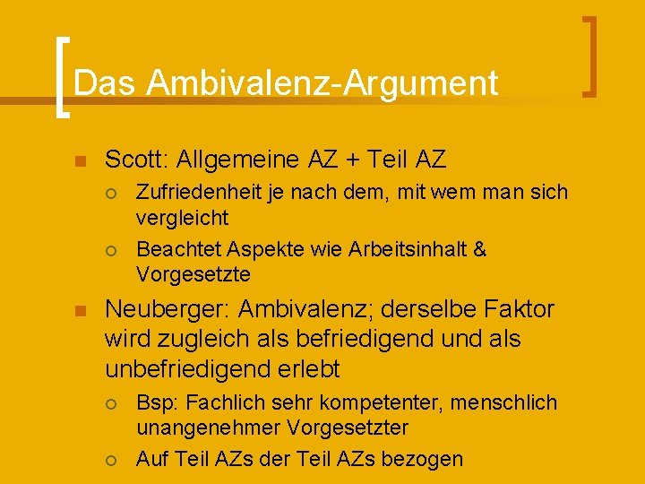 Das Ambivalenz-Argument n Scott: Allgemeine AZ + Teil AZ ¡ ¡ n Zufriedenheit je