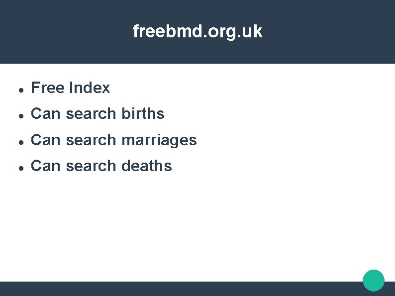 freebmd. org. uk Free Index Can search births Can search marriages Can search deaths