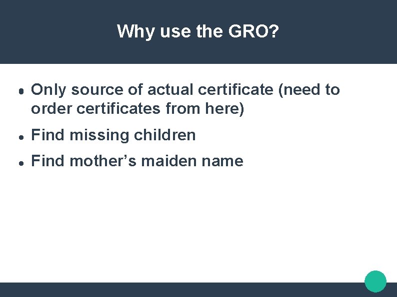 Why use the GRO? Only source of actual certificate (need to order certificates from