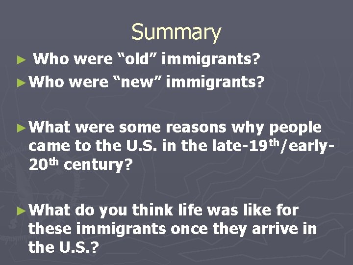Summary Who were “old” immigrants? ► Who were “new” immigrants? ► ► What were