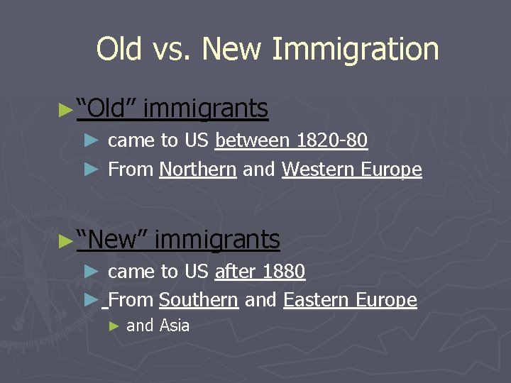 Old vs. New Immigration ►“Old” immigrants ► came to US between 1820 -80 ►