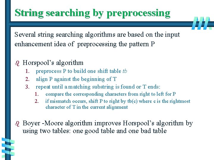 String searching by preprocessing Several string searching algorithms are based on the input enhancement
