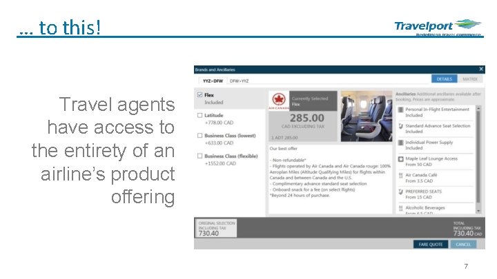 … to this! Travel agents have access to the entirety of an airline’s product
