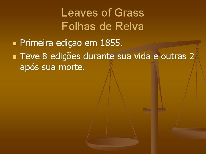 Leaves of Grass Folhas de Relva n n Primeira ediçao em 1855. Teve 8