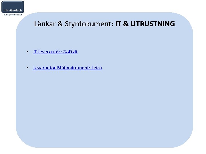 Länkar & Styrdokument: IT & UTRUSTNING • IT-leverantör: Go. Fix. It • Leverantör Mätinstrument: