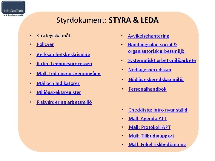 Styrdokument: STYRA & LEDA • Strategiska mål • Avvikelsehantering • Policyer • Handlingsplan social
