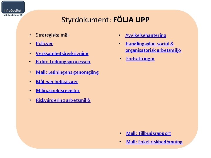 Styrdokument: FÖLJA UPP • Strategiska mål • Avvikelsehantering • Policyer • Handlingsplan social &