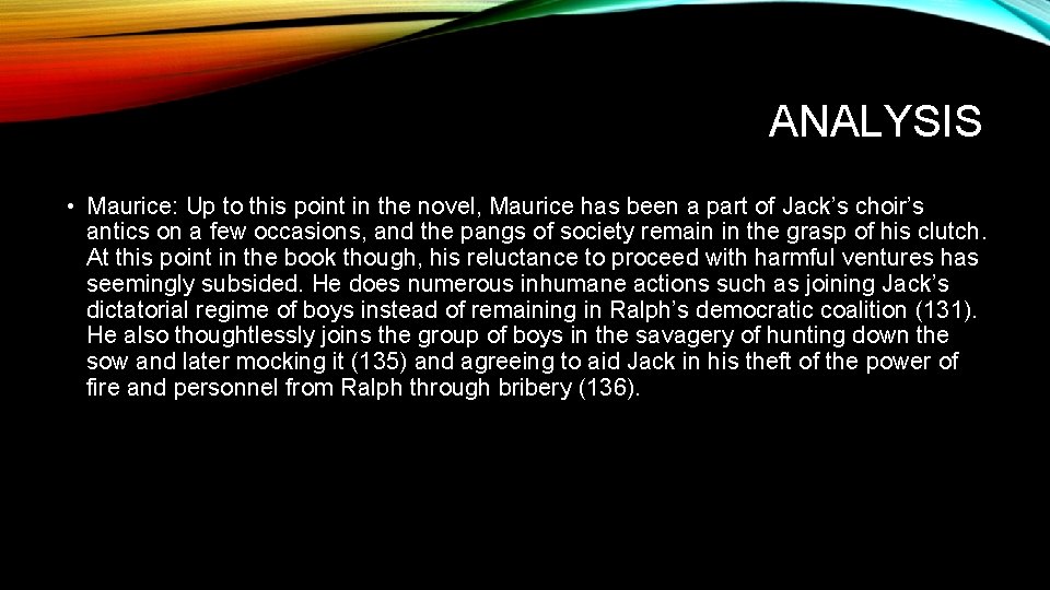 ANALYSIS • Maurice: Up to this point in the novel, Maurice has been a