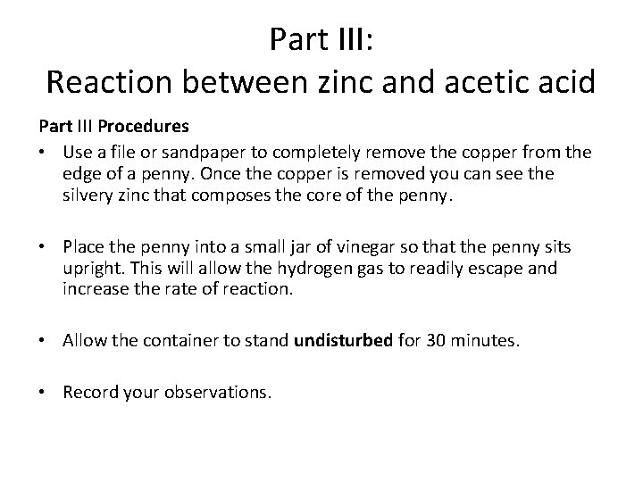 Part III: Reaction between zinc and acetic acid Part III Procedures • Use a