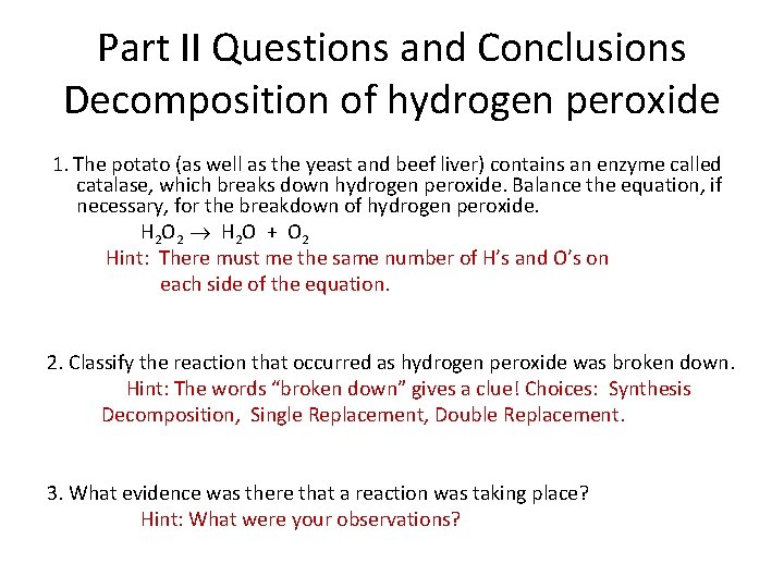 Part II Questions and Conclusions Decomposition of hydrogen peroxide 1. The potato (as well