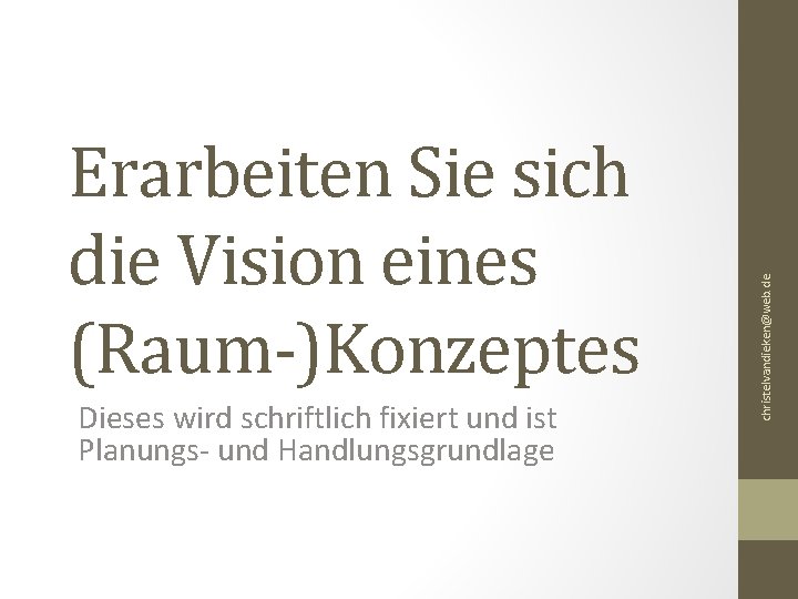 Dieses wird schriftlich fixiert und ist Planungs- und Handlungsgrundlage christelvandieken@web. de Erarbeiten Sie sich