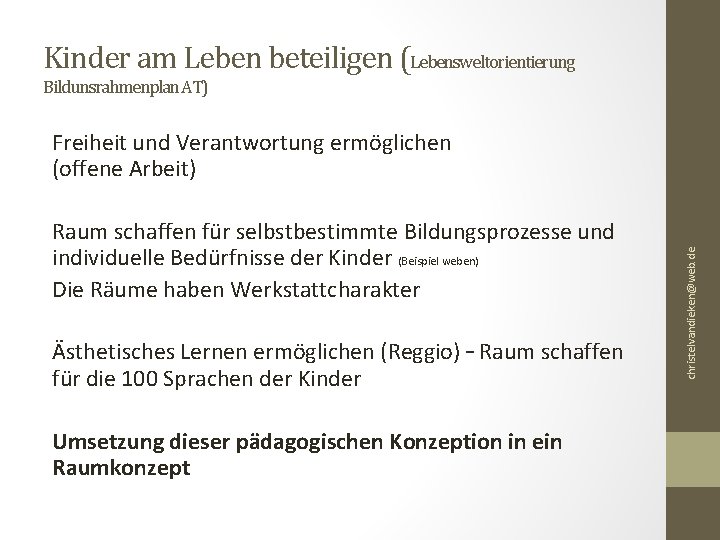 Kinder am Leben beteiligen (Lebensweltorientierung Bildunsrahmenplan AT) Raum schaffen für selbstbestimmte Bildungsprozesse und individuelle