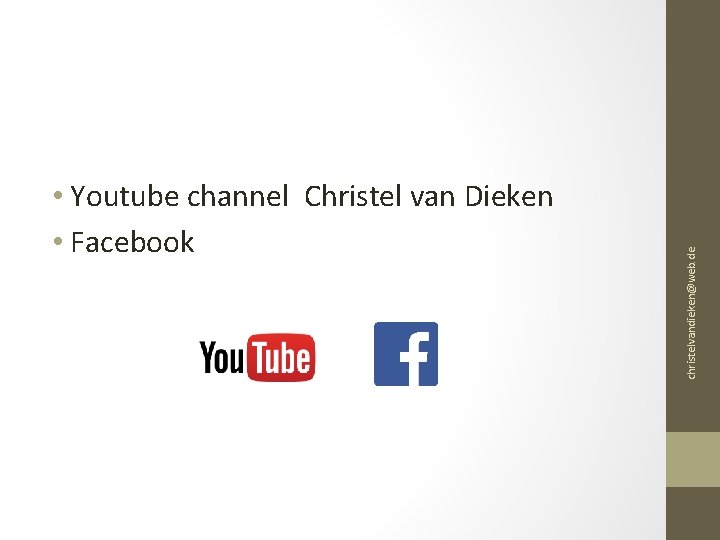 christelvandieken@web. de • Youtube channel Christel van Dieken • Facebook 
