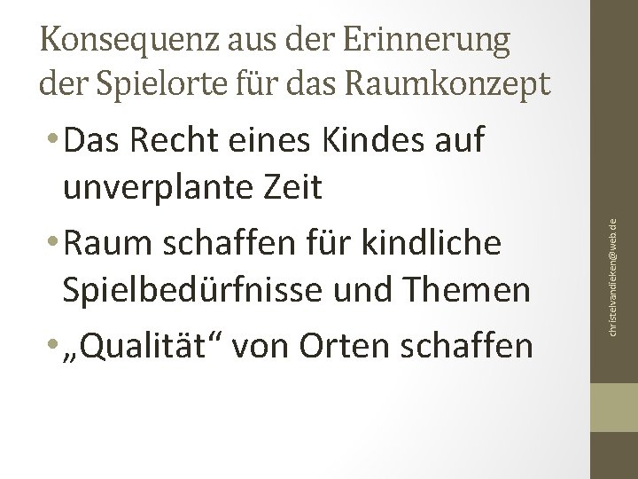  • Das Recht eines Kindes auf unverplante Zeit • Raum schaffen für kindliche