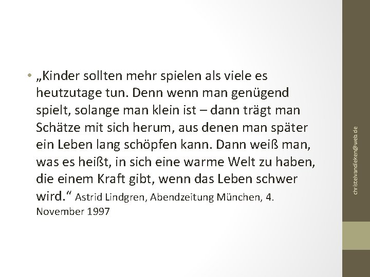 November 1997 christelvandieken@web. de • „Kinder sollten mehr spielen als viele es heutzutage tun.
