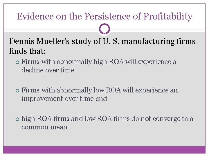 Evidence on the Persistence of Profitability Dennis Mueller’s study of U. S. manufacturing firms