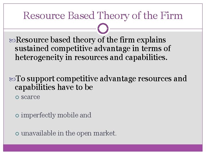 Resource Based Theory of the Firm Resource based theory of the firm explains sustained