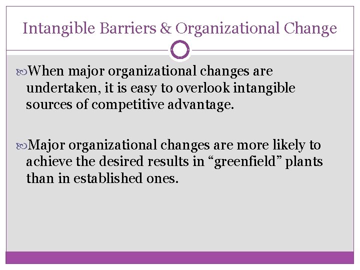 Intangible Barriers & Organizational Change When major organizational changes are undertaken, it is easy