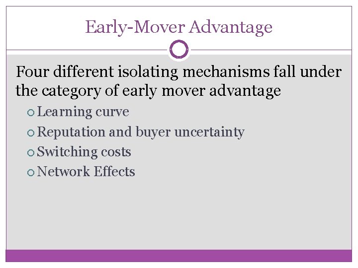 Early-Mover Advantage Four different isolating mechanisms fall under the category of early mover advantage