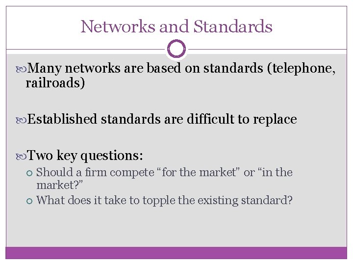 Networks and Standards Many networks are based on standards (telephone, railroads) Established standards are
