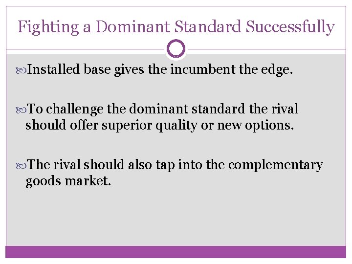 Fighting a Dominant Standard Successfully Installed base gives the incumbent the edge. To challenge