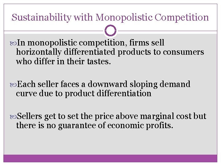 Sustainability with Monopolistic Competition In monopolistic competition, firms sell horizontally differentiated products to consumers