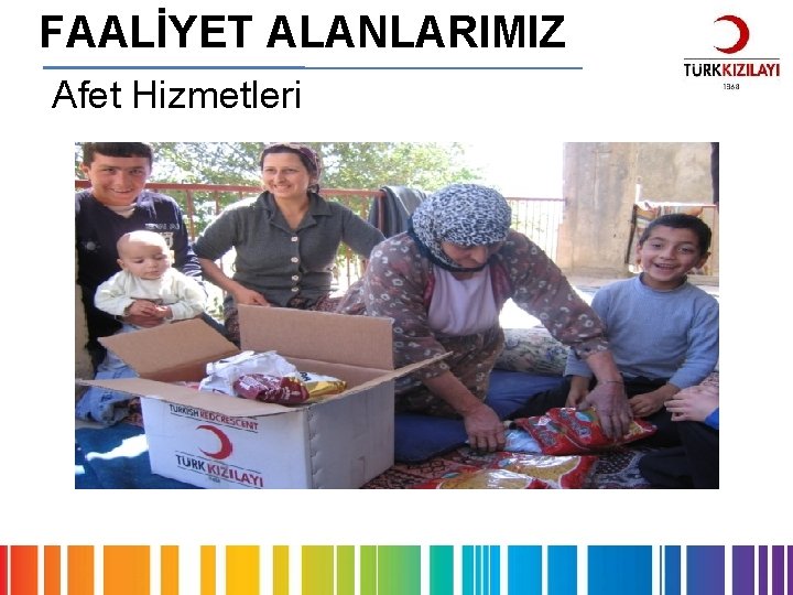 FAALİYET ALANLARIMIZ Afet Hizmetleri 