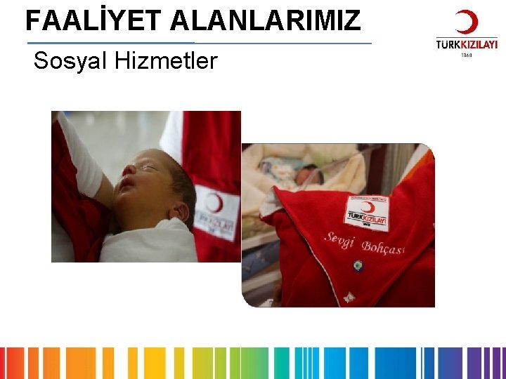 FAALİYET ALANLARIMIZ Sosyal Hizmetler 