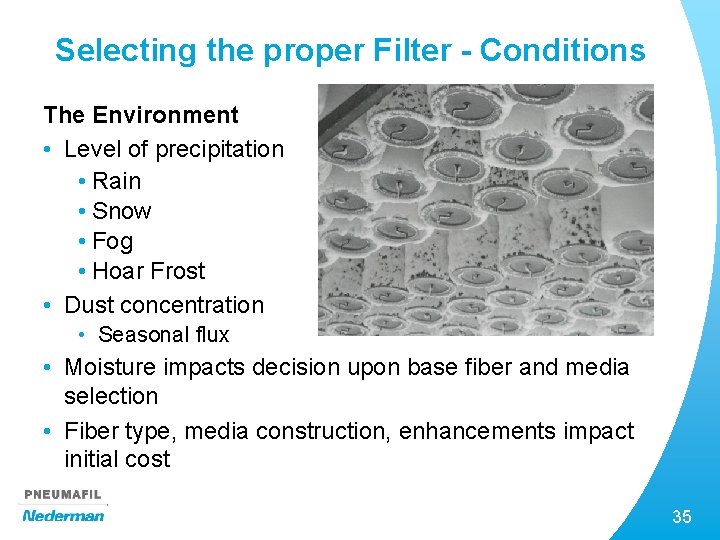 Selecting the proper Filter - Conditions The Environment • Level of precipitation • Rain