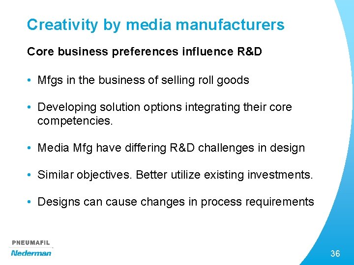 Creativity by media manufacturers Core business preferences influence R&D • Mfgs in the business