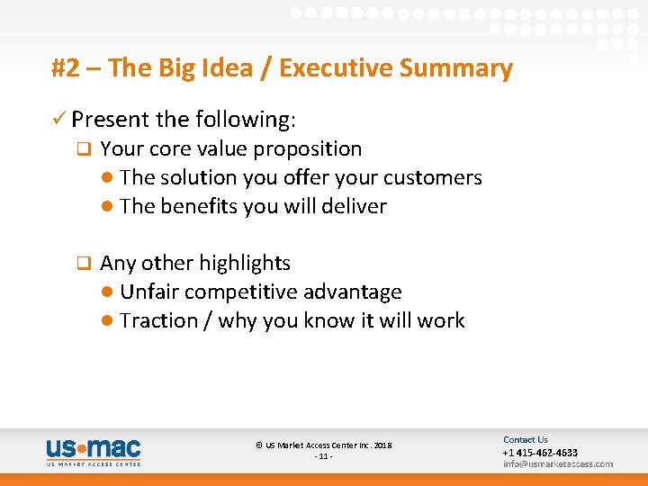 #2 – The Big Idea / Executive Summary ü Present the following: q Your