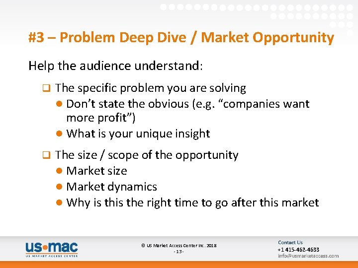 #3 – Problem Deep Dive / Market Opportunity Help the audience understand: q The