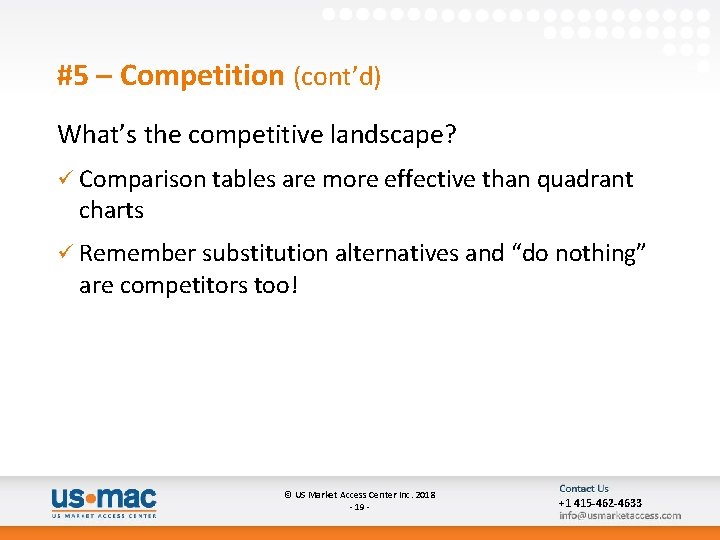 #5 – Competition (cont’d) What’s the competitive landscape? ü Comparison tables are more effective