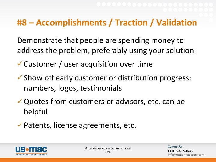 #8 – Accomplishments / Traction / Validation Demonstrate that people are spending money to