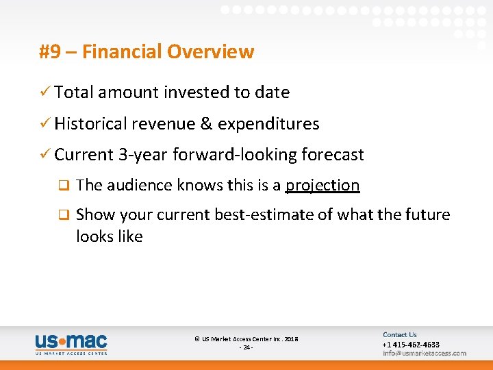 #9 – Financial Overview ü Total amount invested to date ü Historical revenue &