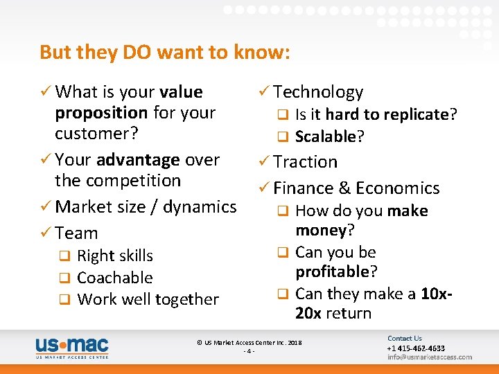 But they DO want to know: ü What is your value proposition for your