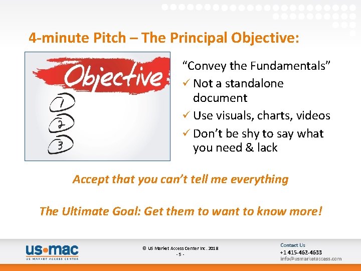 4 -minute Pitch – The Principal Objective: “Convey the Fundamentals” ü Not a standalone