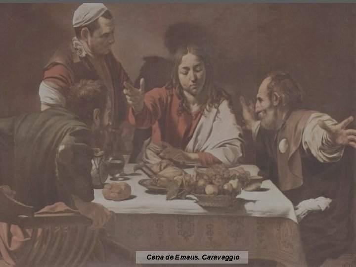Cena de Emaus. Caravaggio 