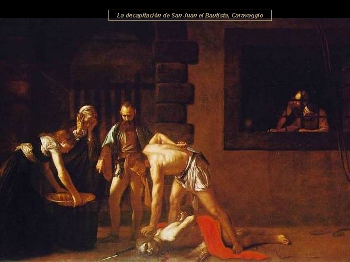 La decapitación de San Juan el Bautista, Caravaggio 