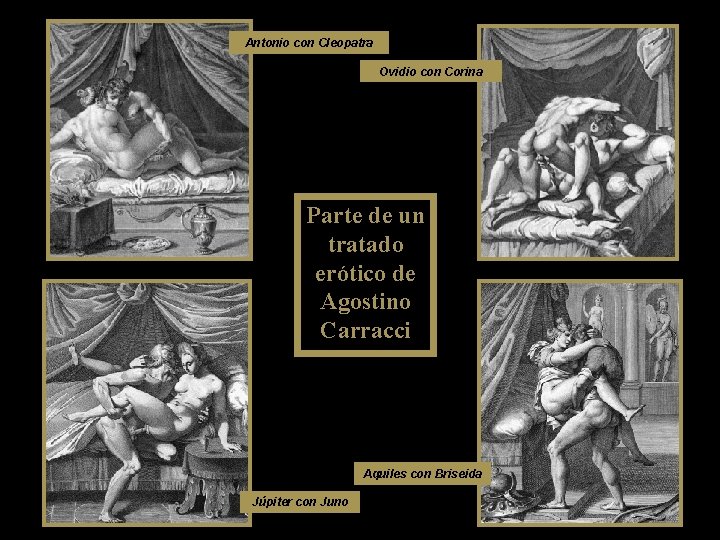 Antonio con Cleopatra Ovidio con Corina Parte de un tratado erótico de Agostino Carracci