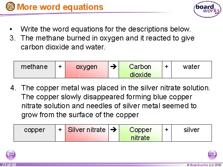 More word equations • Write the word equations for the descriptions below. 3. The