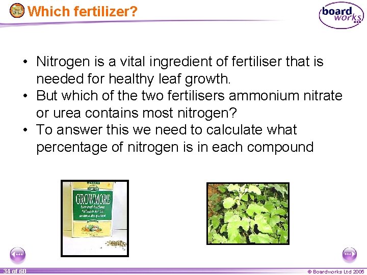 Which fertilizer? • Nitrogen is a vital ingredient of fertiliser that is needed for